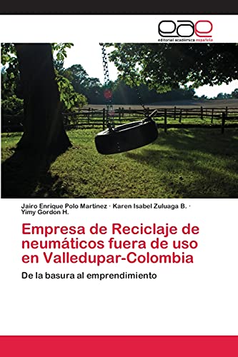 Empresa de Reciclaje de neumáticos fuera de uso en Valledupar-Colombia: De la basura al emprendimiento