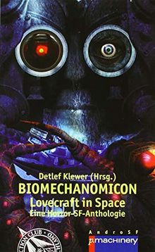 BIOMECHANOMICON: Lovecraft in Space - Eine Horror-SF-Anthologie (AndroSF / Die SF-Reihe für den Science Fiction Club Deutschland e.V. (SFCD))