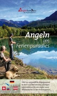 Angeln im Ferienparadies: Der erste Angelführer für das Dreiländereck Deutschland, Österreich und die Schweiz. Über 160 ausgewählte Angelgewässer in Wort und Bild mit allen Informationen für Angler. von Moritz Burtscher  | Buch | Zustand sehr gut