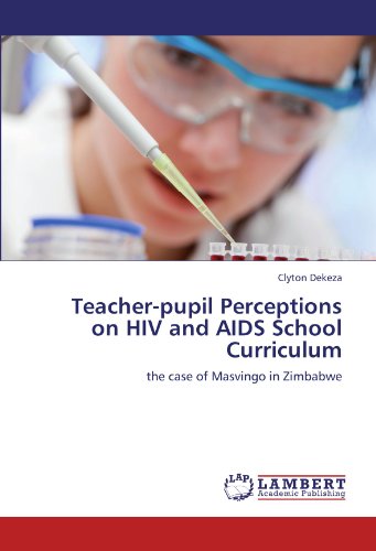 Teacher-pupil Perceptions on HIV and AIDS School Curriculum: the case of Masvingo in Zimbabwe