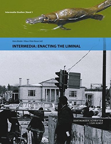 Intermedia: Enacting the Liminal (Dortmunder Schriften Zur Kunst)