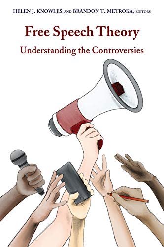 Free Speech Theory: Understanding the Controversies (Studies in Law and Politics, Band 5)