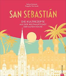 San Sebastián. Die Kultrezepte aus der Welthauptstadt der guten Küche. Genießen Sie spanische Kochgeheimnisse des Baskenlands und erfahren Sie spannende Infos rund um die zauberhafte Filmstadt