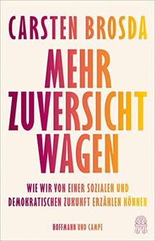 Mehr Zuversicht wagen: Wie wir von einer sozialen und demokratischen Zukunft erzählen können