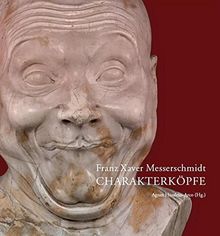 Franz Xaver Messerschmidt: Charakterköpfe