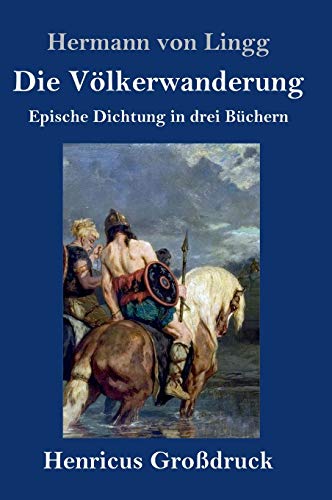 Die Völkerwanderung (Großdruck): Epische Dichtung in drei Büchern