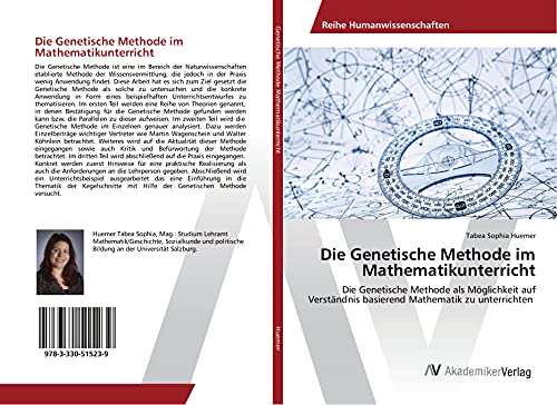 Die Genetische Methode im Mathematikunterricht: Die Genetische Methode als Möglichkeit auf Verständnis basierend Mathematik zu unterrichten