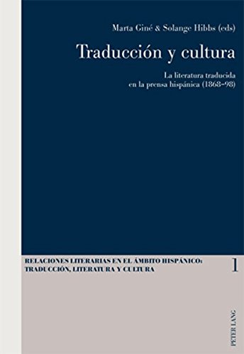 Traducción y cultura: La literatura traducida en la prensa hispánica (1868-98) (Relaciones literarias en el ámbito Hispánico)