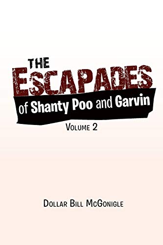 The Escapades of Shanty Poo and Garvin: Volume 2