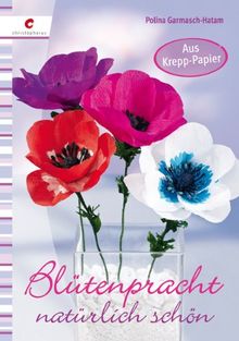 Blütenpracht natürlich schön: Aus Krepp-Papier