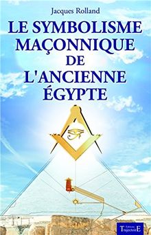 Le symbolisme maçonnique de l'ancienne Egypte