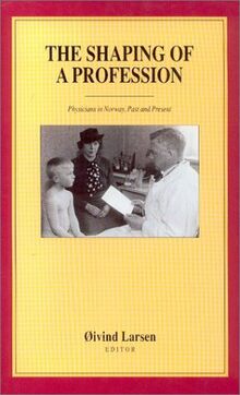 The Shaping of a Profession: Physicians in Norway, Past and Present