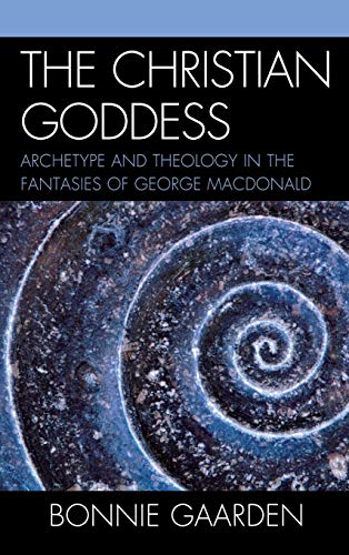 The Christian Goddess: Archetype and Theology in the Fantasies of George MacDonald