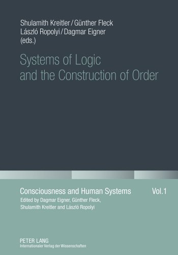 Systems of Logic and the Construction of Order (Consciousness and Human Systems)
