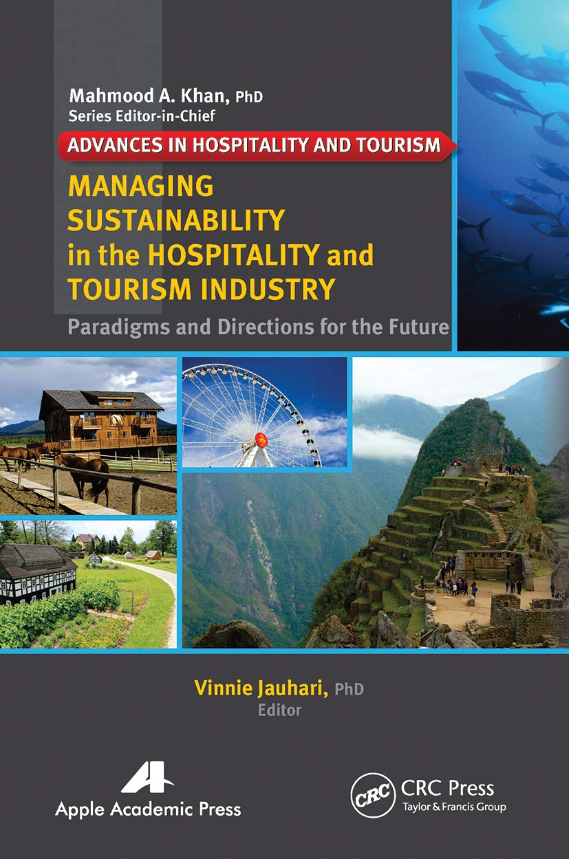 Managing Sustainability in the Hospitality and Tourism Industry: Paradigms and Directions for the Future (Advances in Hospitality and Tourism)