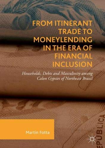 From Itinerant Trade to Moneylending in the Era of Financial Inclusion: Households, Debts and Masculinity among Calon Gypsies of Northeast Brazil