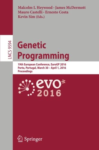Genetic Programming: 19th European Conference, EuroGP 2016, Porto, Portugal, March 30 - April 1, 2016, Proceedings (Lecture Notes in Computer Science)