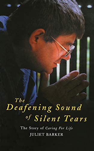 The Deafening Sound of Silent Tears: The Remarkable Story of Caring for Life