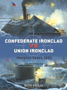 Confederate Ironclad vs Union Ironclad: Hampton Roads 1862 (Duel, Band 14)