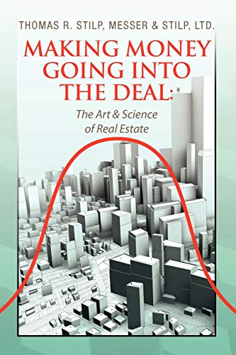 Making Money Going Into The Deal:: The Art & Science of Real Estate