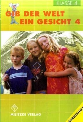 Ethik Grundschule: Ethik. Klasse 4. Arbeitsheft. Gib der Welt ein Gesicht. Thüringen