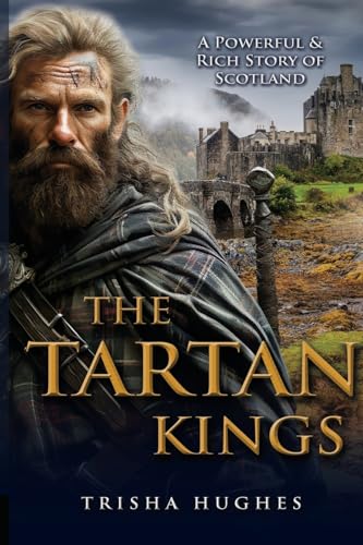 The Tartan Kings: The Powerful and Rich Story of Scotland
