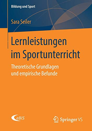 Lernleistungen im Sportunterricht: Theoretische Grundlagen und empirische Befunde (Bildung und Sport, Band 19)