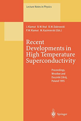 Recent Developments in High Temperature Superconductivity: Proceedings of the 1st Polish-US Conference Held at Wrocław and Duszniki Zdrój, Poland, ... (Lecture Notes in Physics, 475, Band 475)