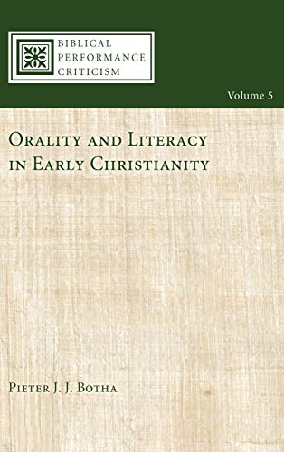 Orality and Literacy in Early Christianity (Biblical Performance Criticism, Band 5)