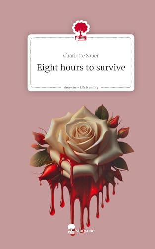 Eight hours to survive. Life is a Story - story.one