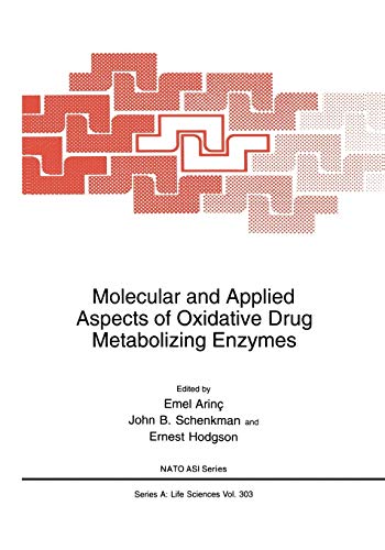 Molecular and Applied Aspects of Oxidative Drug Metabolizing Enzymes (Nato Science Series A:, 303, Band 303)
