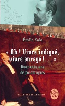 Ah ! vivre indigné, vivre enragé !... : quarante ans de polémiques