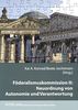 Föderalismuskommission II: Neuordnung von Autonomie und Verantwortung