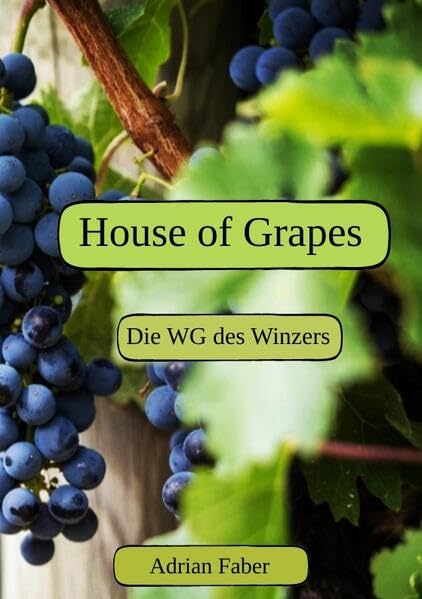 House of Grapes: Die WG des Winzers