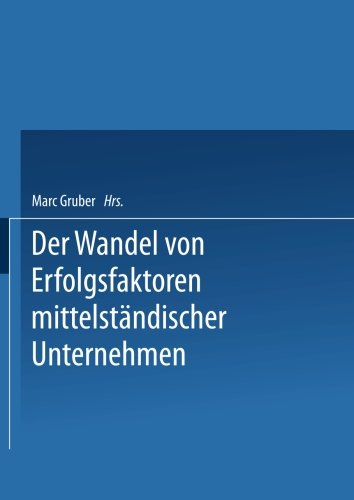 Erfolgsfaktoren des Wirtschaftens von KMU im Zeitablauf Dargestellt an Beispielen aus der Deutschen Nahrungs- und Genussmittelindustrie