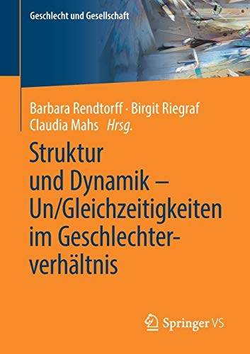 Struktur und Dynamik – Un/Gleichzeitigkeiten im Geschlechterverhältnis (Geschlecht und Gesellschaft, Band 73)