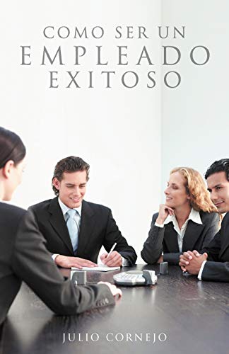Como ser un empleado exitoso