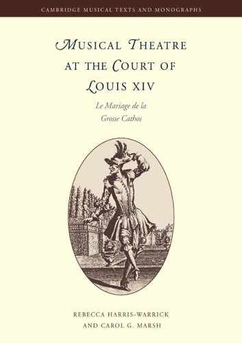 Musical Theatre at the Court of Louis XIV: Le Mariage de la Grosse Cathos (Cambridge Musical Texts and Monographs)