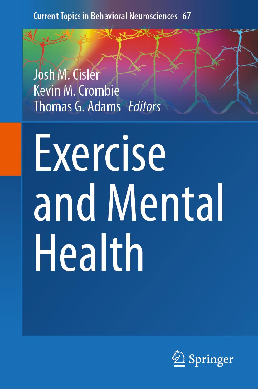 Exercise and Mental Health (Current Topics in Behavioral Neurosciences, 67, Band 67)