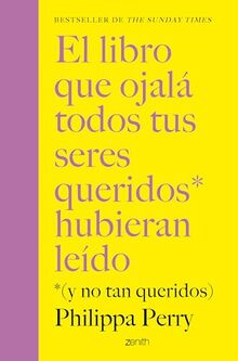 El libro que ojalá todos tus seres queridos hubieran leído: *(y no tan queridos) (Autoayuda y superación)