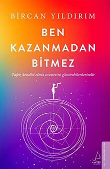 Ben Kazanmadan Bitmez: Zafer, Kendisi Olma Cesaretini Gösterebilenlerindir