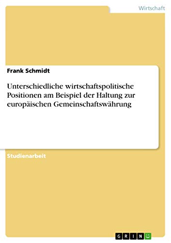 Unterschiedliche wirtschaftspolitische Positionen am Beispiel der Haltung zur europäischen Gemeinschaftswährung