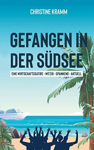 Gefangen in der Südsee: Eine Wirtschaftssatire witzig - spannend - aktuell