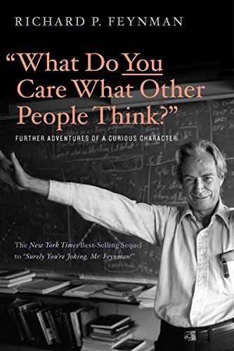 Feyman, Richard P. What Do You Care What Other People Think, Further Adventures Of A Curious Character
