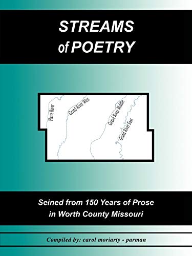 Streams of Poetry: Seined from 150 Years of Prose in Worth County Missouri