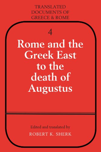 Rome and the Greek East to the Death of Augustus (Translated Documents of Greece and Rome, Band 4)