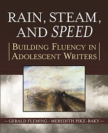 Rain, Steam, and Speed: Building Fluency in Adolescent Writers (Jossey Bass Education Series)