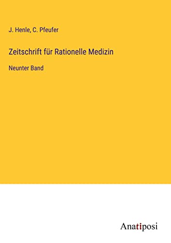 Zeitschrift für Rationelle Medizin: Neunter Band