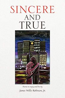 Sincere and True: Poems to enjoy and live by