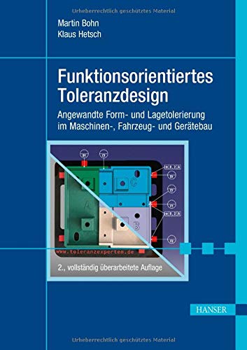 Funktionsorientiertes Toleranzdesign: Angewandte Form- und Lagetolerierung im Maschinen-, Fahrzeug- und Gerätebau